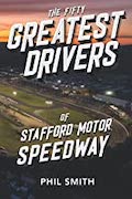 The Fifty Greatest Drivers of Stafford Motor Speedway Book