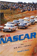 Real NASCAR: White Lightning, Red Clay, and Big Bill France Book